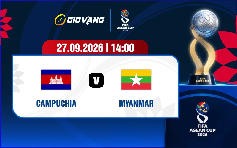 Soi kèo Campuchia vs Myanmar 14h00 ngày 27/9/2026 – FIFA ASEAN Cup