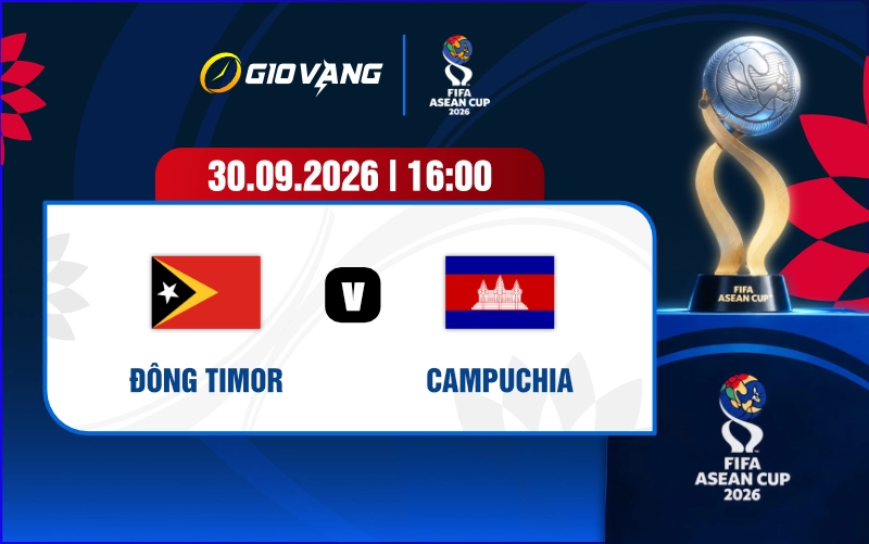 Soi kèo Đông Timor vs Campuchia 16h00 ngày 30/9/2026 – FIFA ASEAN Cup