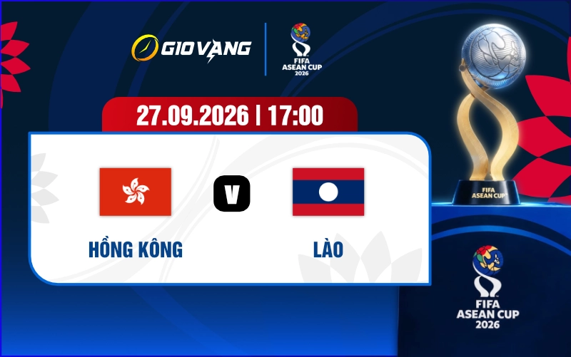 Soi kèo Hongkong vs Lào 17h00 ngày 27/9/2026 – FIFA ASEAN Cup